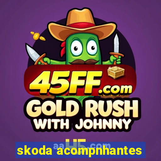 skoda acompnhantes